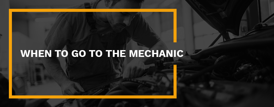 when to go to the mechanic